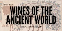 Wines of the Ancient World: a wine tasting and class