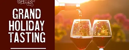 Grand Holiday Tasting- Sunday, December 13th, 2:00- 5:00PM