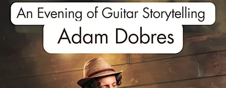 Adam Dobres: An Evening of Guitar Storytelling