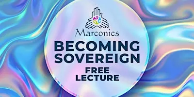 Marconics 'BECOMING SOVEREIGN' Lecture - Brunswick, ME
