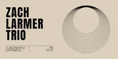 La Poubelle Jazz Night with ZACH LARMER!