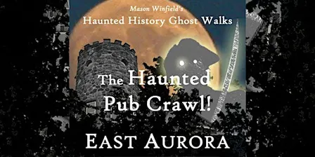 The Haunted Pub Crawl!: East Aurora