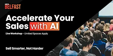 Accelerate Your Sales with AI - Live Workshop in Belfast