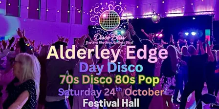 Disco Bliss -70s 80s Day Party - Alderley Edge- Saturday 24th October