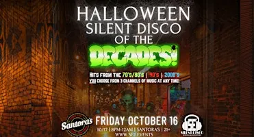 Halloween Silent Disco of the DECADES at Santora's - 10/16/26