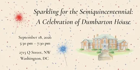 Sparkling for the Semiquincentennial: A Celebration of Dumbarton House