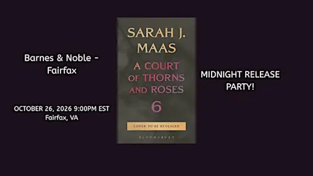 Midnight Release Party for A COURT OF SPLINTERED HARMONY - B&N-Fairfax!