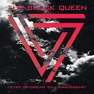 THE BLACK QUEEN: Fever Daydream 10th Anniversary w/ clubdrugs & HOLY WATER