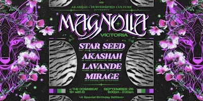 AKASHAH & Dubversified Culture Present: MAGNOLIA - Floral & Feral Rave