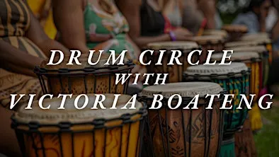 Drum Circle with Victoria Boateng