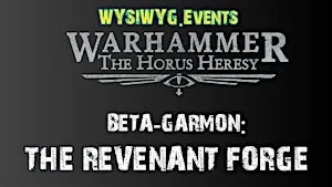 Warhammer The Horus Heresy WYSIWYG.Events: The Revenant Forge