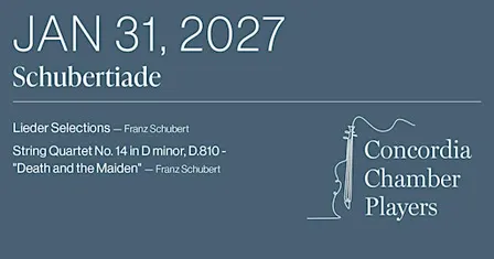 Concordia Chamber Players January 31, 2027: Schubertiade
