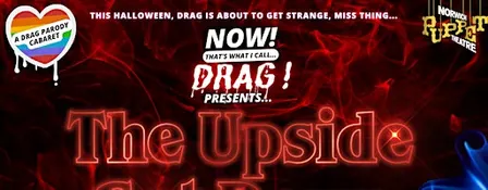 NOW! That's What I Call...DRAG! Presents The Upside Get Down! Norwich!