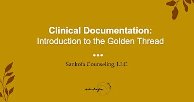 Clinical Documentation + the Golden Thread (3.5 CEUs)