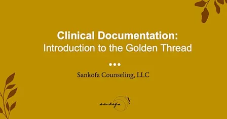 Clinical Documentation + the Golden Thread (3.5 CEUs)