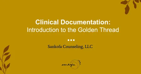 Clinical Documentation + the Golden Thread (3.5 CEUs)
