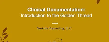 Clinical Documentation + the Golden Thread (3.5 CEUs)