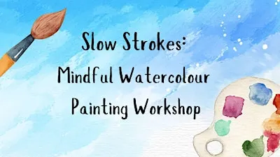 Slow Strokes: A Guided Mindful Watercolour Workshop | Victoria, BC
