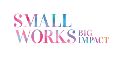 "Small Works, Big Impact" Fun & Fresh Event