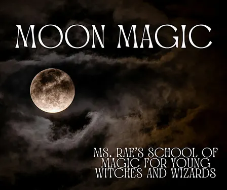 Moon Magic with Ms. Rae's School of Magic