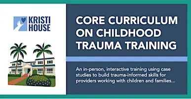 Core Curriculum on Childhood Trauma Training (IN-PERSON)