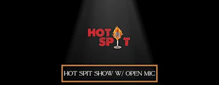 Hot Spit Show w/ open mic