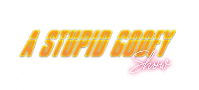 A Stupid Goofy Show
