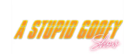 A Stupid Goofy Show