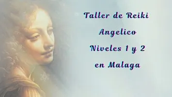 Taller de Reiki Angelico Niveles 1 y 2 en Malaga con Certificado