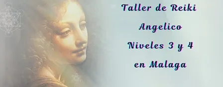Taller de Reiki Angelico Niveles 3 y 4 en Malaga con Certificado
