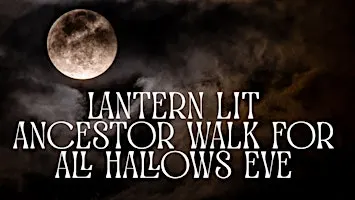 All Ages Lantern Lit Ancestor Walk