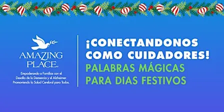 ¡Conectandonos como Cuidadores! - Palabras Magicas Para Dias Festivos 12/4