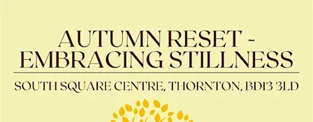 AUTUMN RESET - EMBRACING STILLNESS: A HALF DAY RETREAT