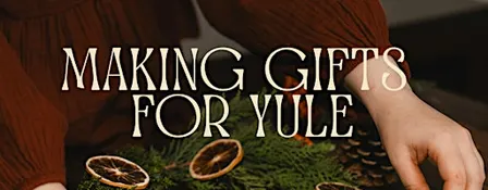 Making Gifts for Yule with Ms. Rae's School of Magic