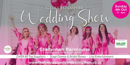 The Gloucestershire Wedding Show  at Cheltenham Racecourse Sun 4th Oct 2026