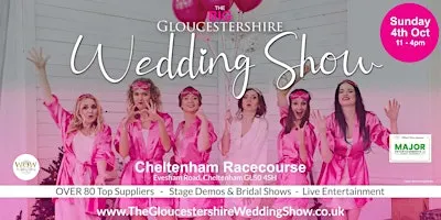 The Gloucestershire Wedding Show  at Cheltenham Racecourse Sun 4th Oct 2026
