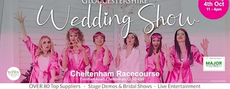 The Gloucestershire Wedding Show  at Cheltenham Racecourse Sun 4th Oct 2026