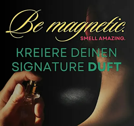 BE MAGNETIC. SMELL AMAZING.