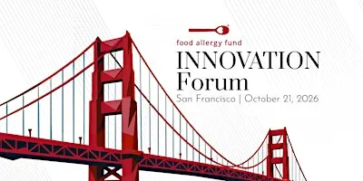Food Allergy Fund Innovation Forum - San Francisco