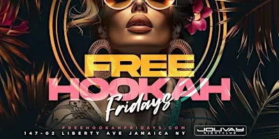 Free Hookah Fridays at Jouvay Nightclub in Queens !!