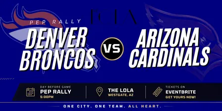 Arizona Cardinals vs. Denver Broncos Pep Rally at The LOLA