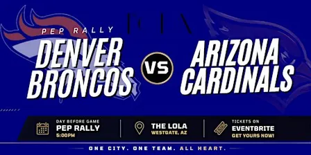 Arizona Cardinals vs. Denver Broncos Pep Rally at The LOLA