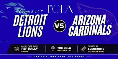 Arizona Cardinals vs. Detroit Lions Pep Rally at The LOLA