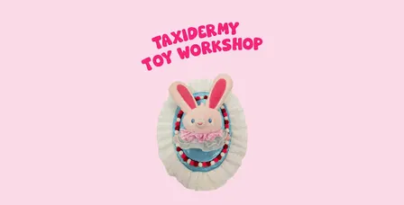 Taxidermy toy workshop