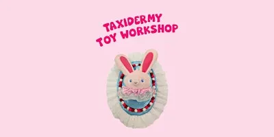 Taxidermy toy workshop