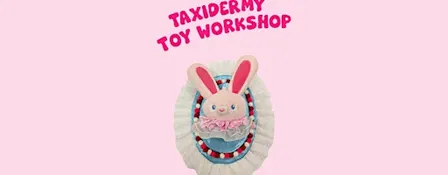 Taxidermy toy workshop