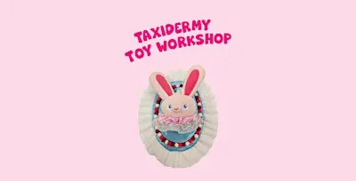 Taxidermy toy workshop