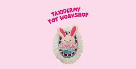 Taxidermy toy workshop