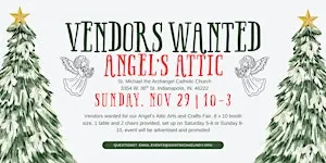 Vendors wanted for Angel's Attic Arts & Crafts Fair, 3354 W. 30th Street In
