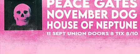 Old Crows Promotions Presents Peace Gates / November Dog / House of Neptune